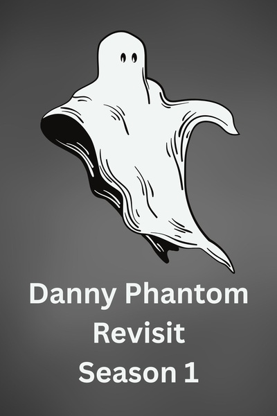 Danny Phantom Revisit Season One