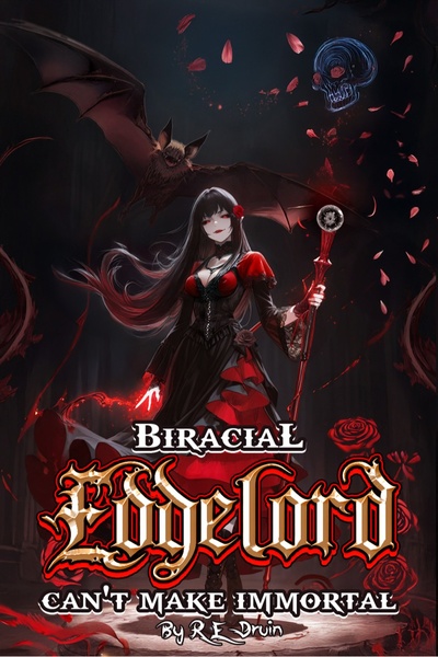 Biracial Edgelord Can't Make Immortal : Power of Ten, Book Seven