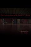There's Something In My Daughter's Room - A Horror Short Story