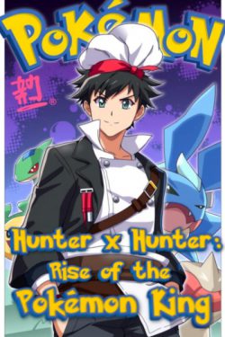 Hunter x Hunter: Rise of the Pokémon King