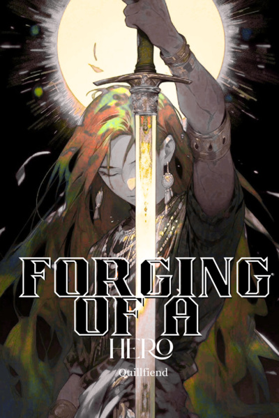 Forging of A Hero [LitRPG/Isekai}