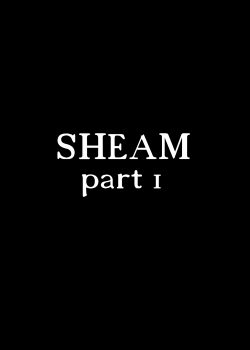 Sheam — Parts 1 & 2