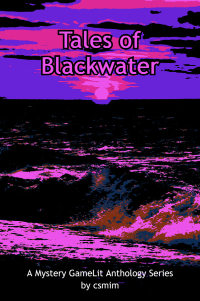 Tales of Blackwater (Mystery GameLit)
