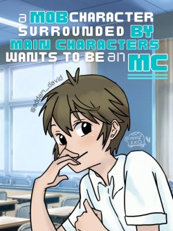 A Mob Character Surrounded by Main Characters Wants to be an MC (メインキャラに囲まれたモブキャラがMCになりたい)