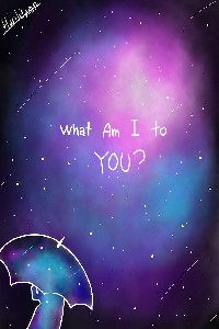 What Am I To You?